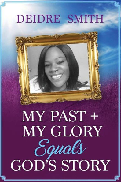 My Past, My Glory equals God's Story