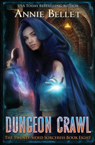 Title: Dungeon Crawl, Author: Annie Bellet