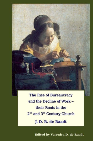 The Rise of Bureaucracy and the Decline of Work - their Roots in the 2nd and 3rd Century Church
