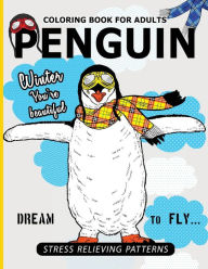 Title: Penguin Coloring Book For Adults: A Stress Relief Adult Coloring Book Of Penguin Designs in a Variety of Intricate Patterns (Animal Coloring Books for Adults), Author: Penguin Coloring Book