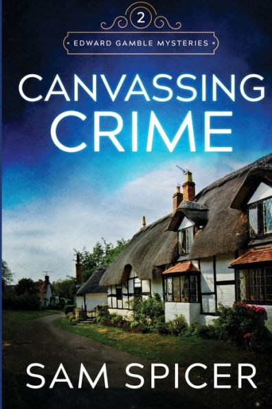 Canvassing Crime: (Edward Gamble Mysteries: Book 2)