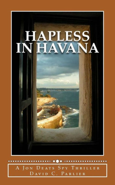 Hapless in Havana: A Jon Deats Spy Thriller