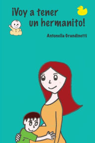 Title: Voy a tener un hermanito, Author: Antonella Grandinetti