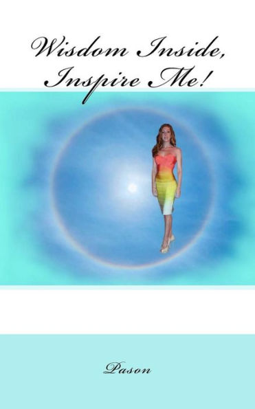 Wisdom Inside, Inspire Me!