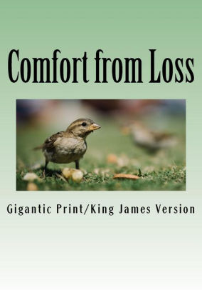 Comfort From Loss Giant Print Edition By Gigantic Print King