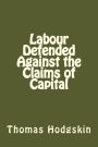 Labour Defended Against the Claims of Capital