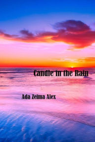 Title: Candle in the Rain: 'The thoughts that disfigured the man', Author: Ada Zeima Alex
