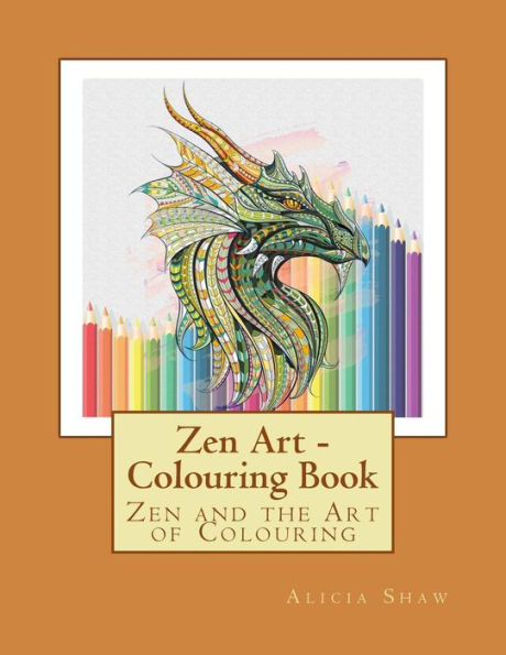 Zen Art - Zen and the Art of Colouring: Colouring book with a large variety of framed pictures. Contains Zen proverbs at the back of each picture.