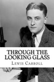 Title: Through the Looking Glass, Author: Lewis Carroll