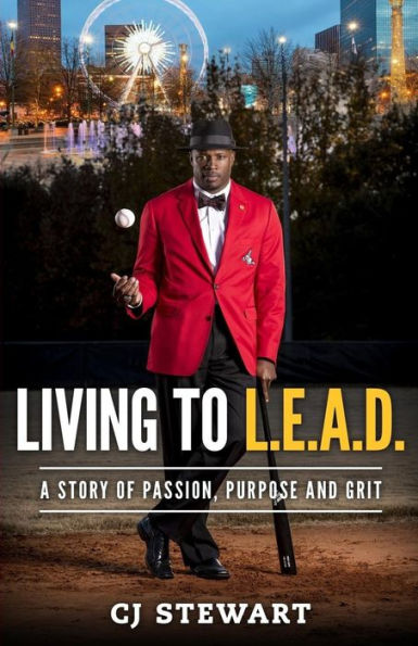 Living To L.E.A.D.: A Story of Passion, Purpose and Grit