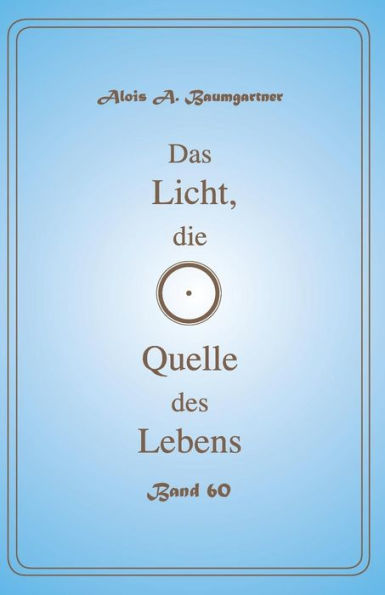 Das Licht, die Quelle des Lebens - Band 60