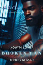 How To Love A Broken Man