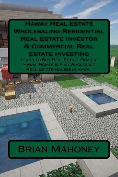 Hawaii Real Estate Wholesaling Residential Real Estate Investor & Commercial Real Estate Investing: Learn to Buy Real Estate Finance Hawaii Homes & Find Wholesale Real Estate Houses in Hawaii