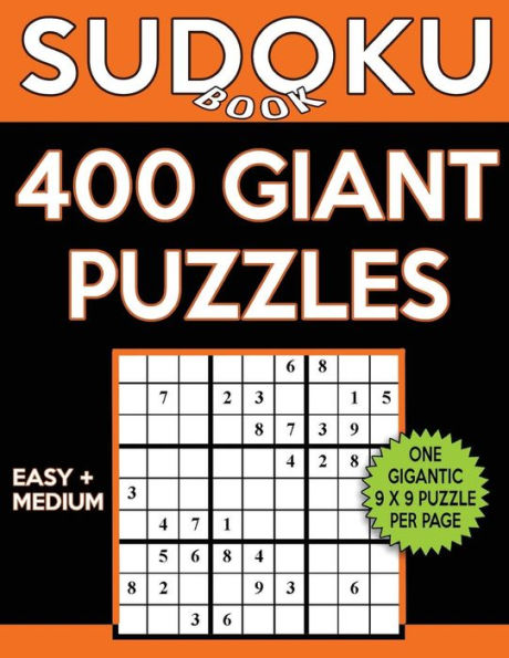 Sudoku Book 400 GIANT Puzzles, 200 Easy and 200 Medium: Sudoku Puzzle Book With One Gigantic Puzzle Per Page and Two Levels of Difficulty To Improve Your Game