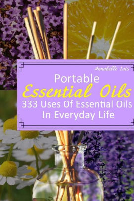 Portable Essential Oils 333 Uses Of Essential Oils In Everyday Life Young Living Essential Oils Guide Essential Oils Book Essential Oils For