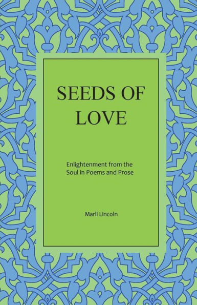 Seeds of Love: Enlightenment from the Soul in Poems and Prose