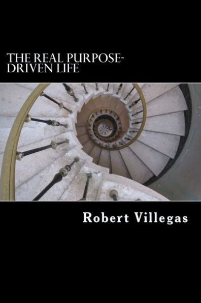 The REAL Purpose-Driven Life