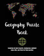 Geography Puzzle Book: Featuring 50 Word Search, Cryptogram, Alphabet Soup, Ditto, and Piece by Piece puzzles!