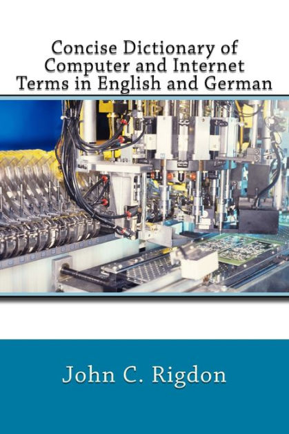 Concise Dictionary of Computer and Internet Terms in English and German ...