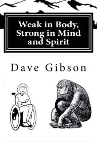 Title: Weak in Body, Strong in Mind and Spirit: a Sasquatch Novel, #2 by Madukarahat, Author: Richard Nilsen