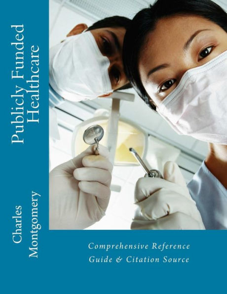 Publicly Funded Healthcare: Comprehensive Reference Guide & Citation Source