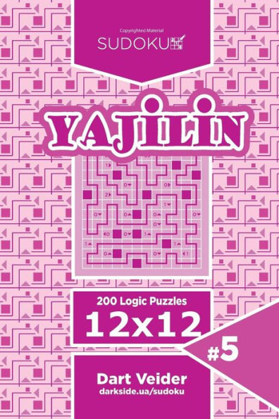 Sudoku Yajilin - 200 Logic Puzzles 12x12 (Volume 5)