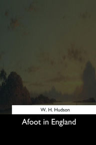 Title: Afoot in England, Author: W H Hudson