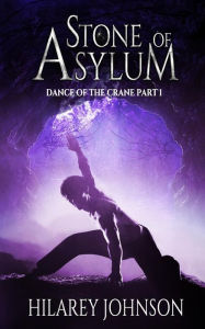 Title: Stone of Asylum, Author: Hilarey Johnson