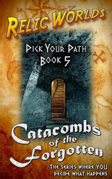 Relic Worlds: Pick Your Path 5 - Catacombs of the Forgotten