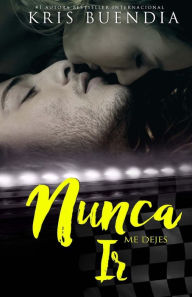 Title: Nunca (Bilogía 2): Nunca me dejes ir, Author: Kris Buendia