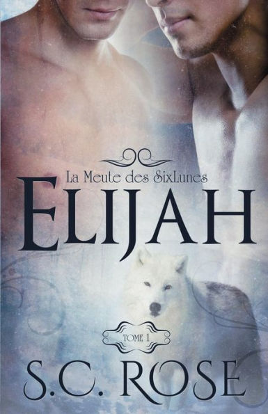 La Meute Des Sixlunes, Tome 1: Elijah