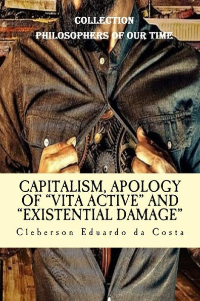 Capitalism, Apology of "vita Active" and Existential Damage: Collection Philosophers of Our Time