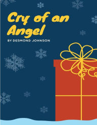 Title: cry of an angel: suffering of a man, Author: Desmond Johnson