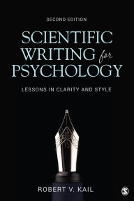 Title: Scientific Writing for Psychology: Lessons in Clarity and Style, Author: Robert V. Kail