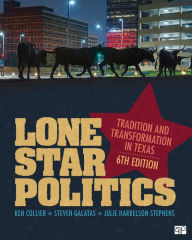 Title: Lone Star Politics: Tradition and Transformation in Texas / Edition 6, Author: Ken Collier