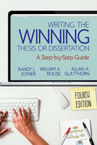 Title: Writing the Winning Thesis or Dissertation: A Step-by-Step Guide, Author: Randy L. Joyner