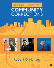 Title: Essentials of Community Corrections, Author: Robert D. Hanser