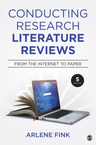 Title: Conducting Research Literature Reviews: From the Internet to Paper / Edition 5, Author: Arlene G. Fink