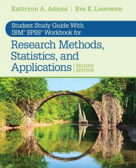 Title: Student Study Guide With IBM® SPSS® Workbook for Research Methods, Statistics, and Applications 2e / Edition 2, Author: Kathrynn A. Adams