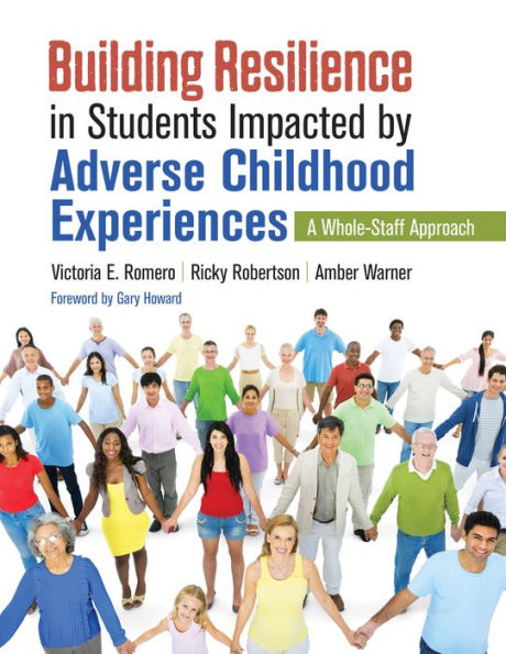 Building Resilience in Students Impacted by Adverse Childhood Experiences: A Whole-Staff Approach / Edition 1