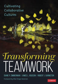 Title: Transforming Teamwork: Cultivating Collaborative Cultures, Author: Diane P. Zimmerman