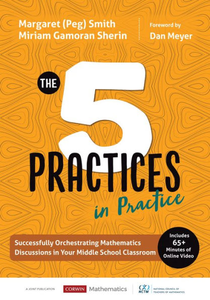 The Five Practices in Practice [Middle School]: Successfully Orchestrating Mathematics Discussions in Your Middle School Classroom