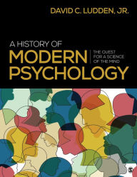Title: A History of Modern Psychology: The Quest for a Science of the Mind / Edition 1, Author: David  Ludden