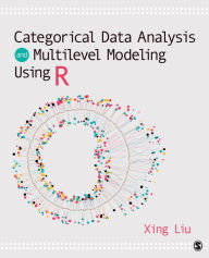 Title: Categorical Data Analysis and Multilevel Modeling Using R, Author: Xing Liu