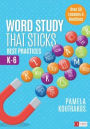 Word Study That Sticks: Best Practices, K-6 / Edition 1