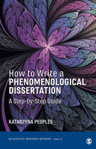 Title: How to Write a Phenomenological Dissertation: A Step-by-Step Guide, Author: Katarzyna Peoples