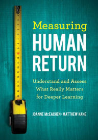 Title: Measuring Human Return: Understand and Assess What Really Matters for Deeper Learning, Author: Joanne J. McEachen