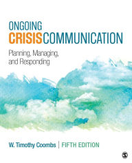 Title: Ongoing Crisis Communication: Planning, Managing, and Responding / Edition 5, Author: Timothy Coombs