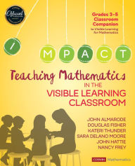 Title: Teaching Mathematics in the Visible Learning Classroom, Grades 3-5 / Edition 1, Author: John T. Almarode