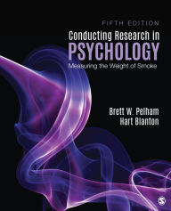 Title: Conducting Research in Psychology: Measuring the Weight of Smoke / Edition 5, Author: Brett W. Pelham